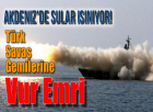 Türk Savaş Gemilerine Vur Emri